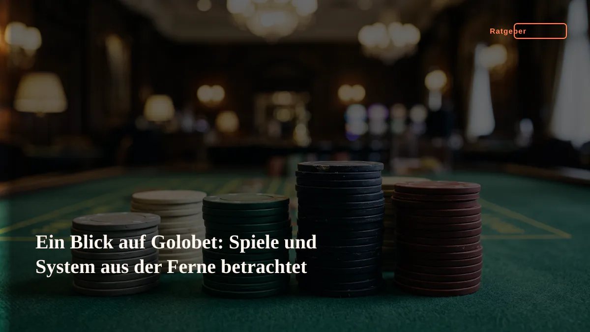 Ein Blick auf Golobet: Spiele und System aus der Ferne betrachtet