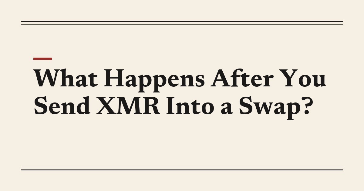 What Happens After You Send XMR Into a Swap?