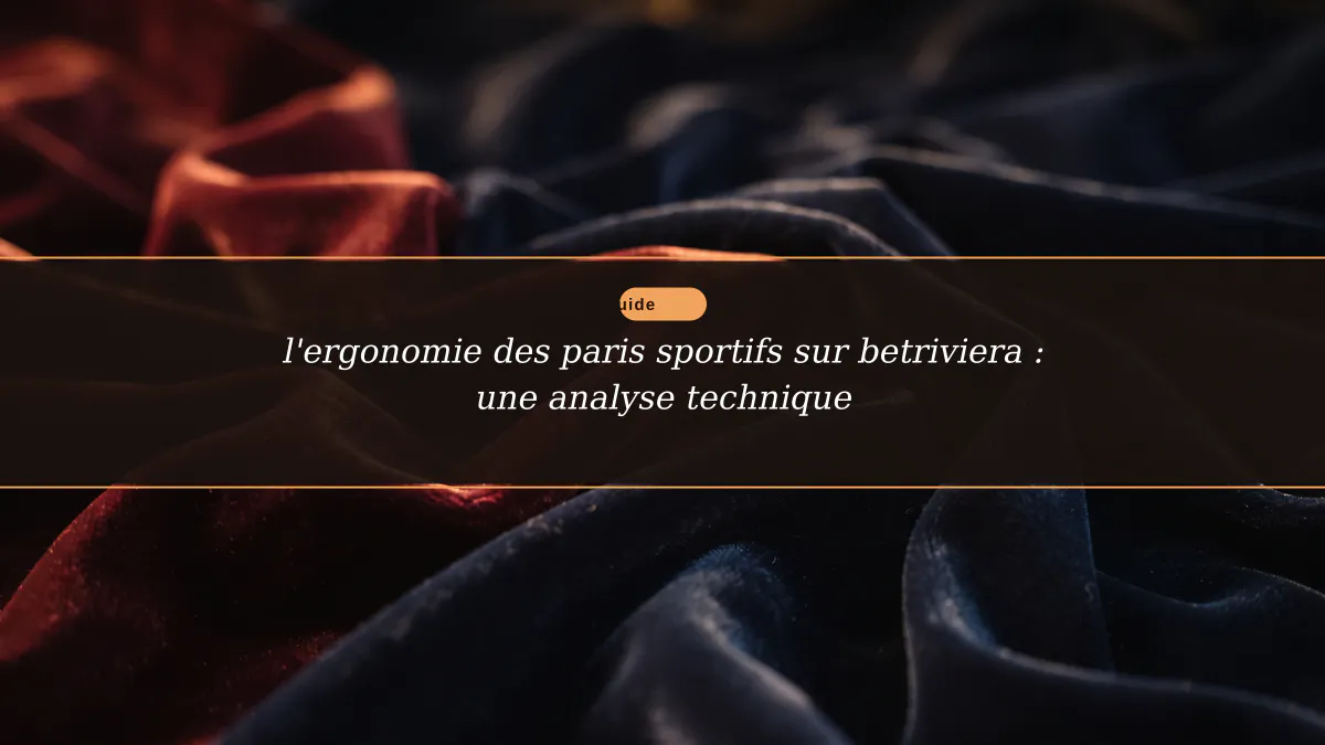 l'ergonomie des paris sportifs sur betriviera : une analyse technique