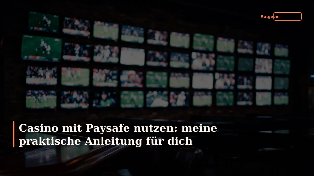Casino mit Paysafe nutzen: meine praktische Anleitung für dich