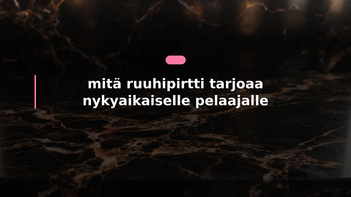 mitä ruuhipirtti tarjoaa nykyaikaiselle pelaajalle