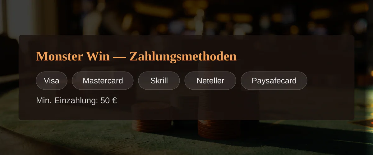 Monster Win — Zahlungsmethoden: Visa, Mastercard, Skrill, Neteller, Paysafecard