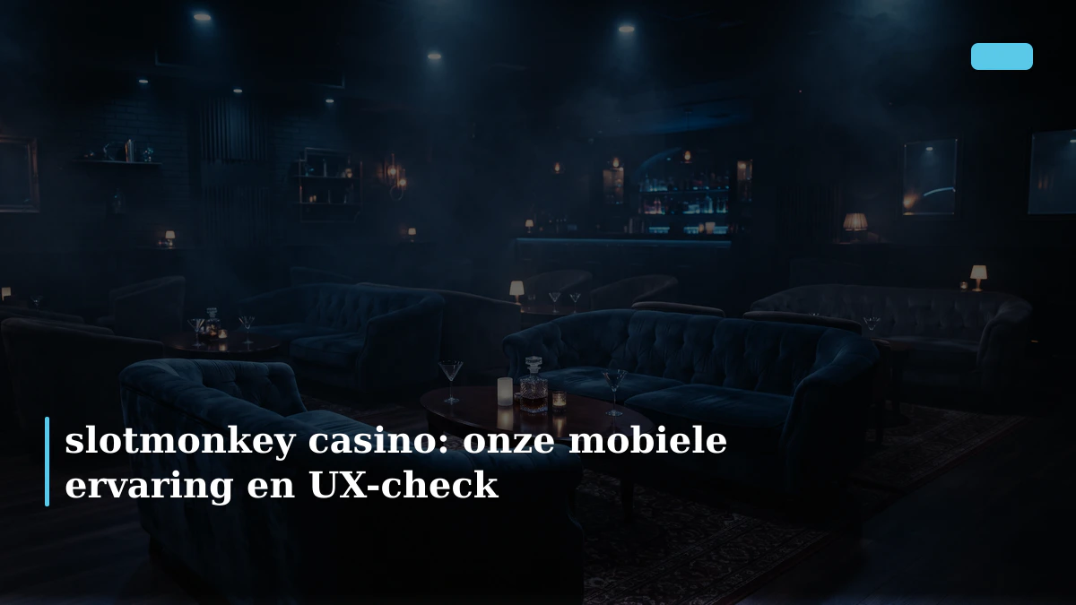 slotmonkey casino: onze mobiele ervaring en UX-check插图 slotmonkey casino: onze mobiele ervaring en UX-check