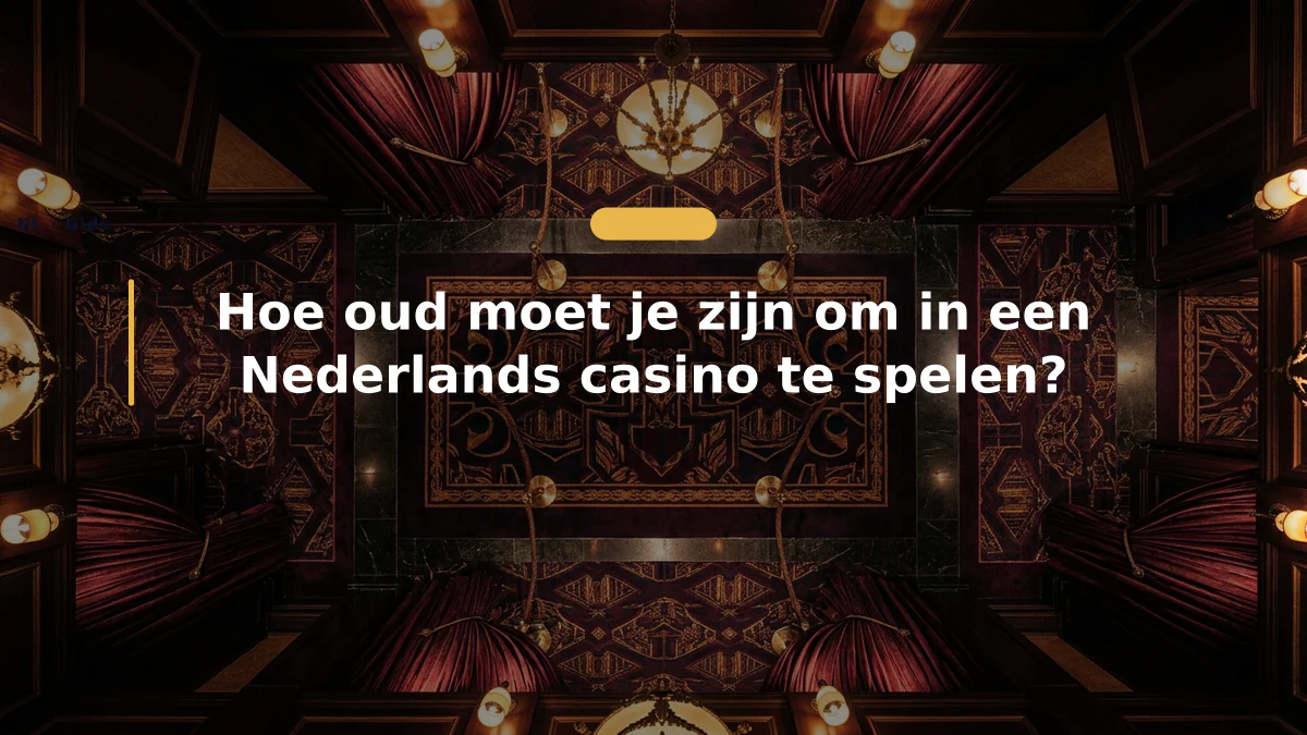 Hoe oud moet je zijn om in een Nederlands casino te spelen?