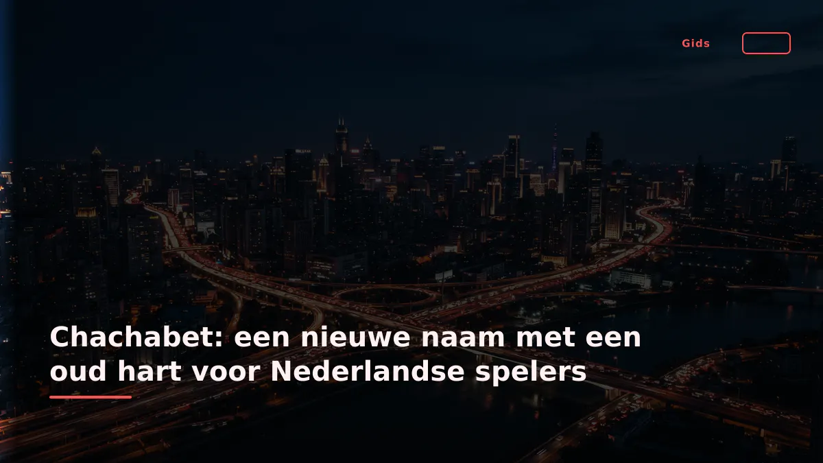 Chachabet: een nieuwe naam met een oud hart voor Nederlandse spelers