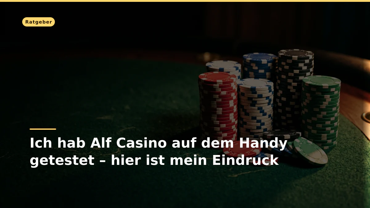 Ich hab Alf Casino auf dem Handy getestet – hier ist mein Eindruck