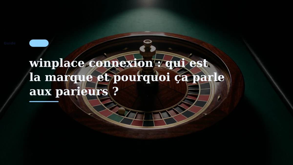 winplace connexion : qui est la marque et pourquoi ça parle aux parieurs ?