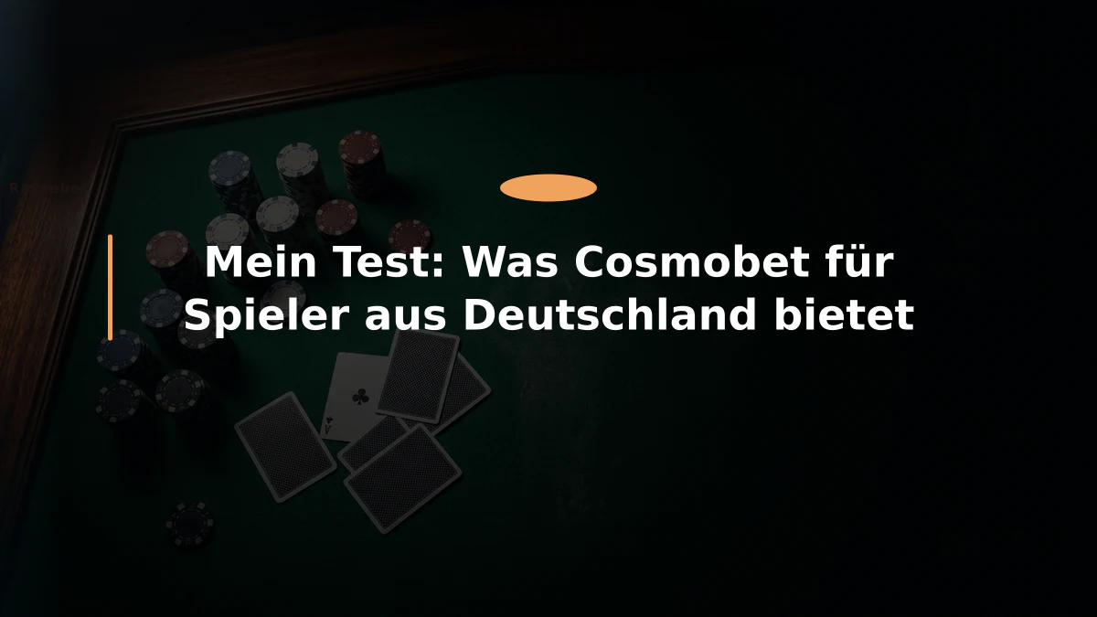 Mein Test: Was Cosmobet für Spieler aus Deutschland bietet
