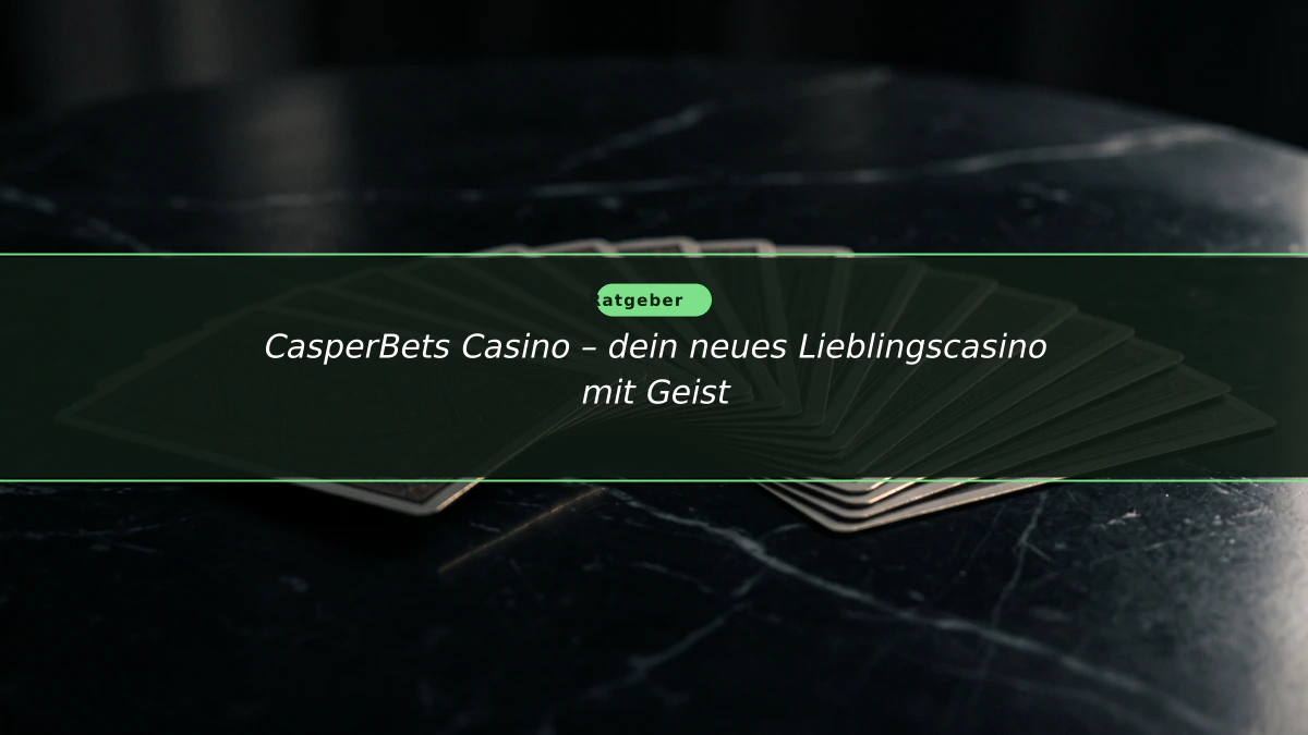 CasperBets Casino – dein neues Lieblingscasino mit Geist