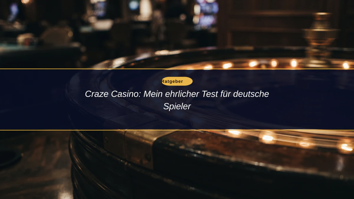 Craze Casino: Mein ehrlicher Test für deutsche Spieler
