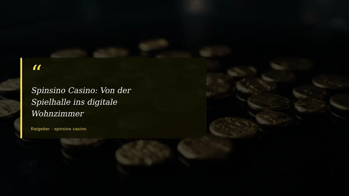 Spinsino Casino: Von der Spielhalle ins digitale Wohnzimmer