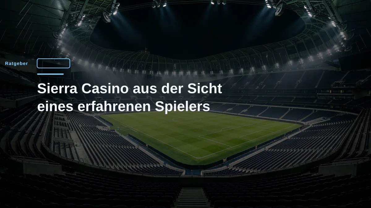 Sierra Casino aus der Sicht eines erfahrenen Spielers