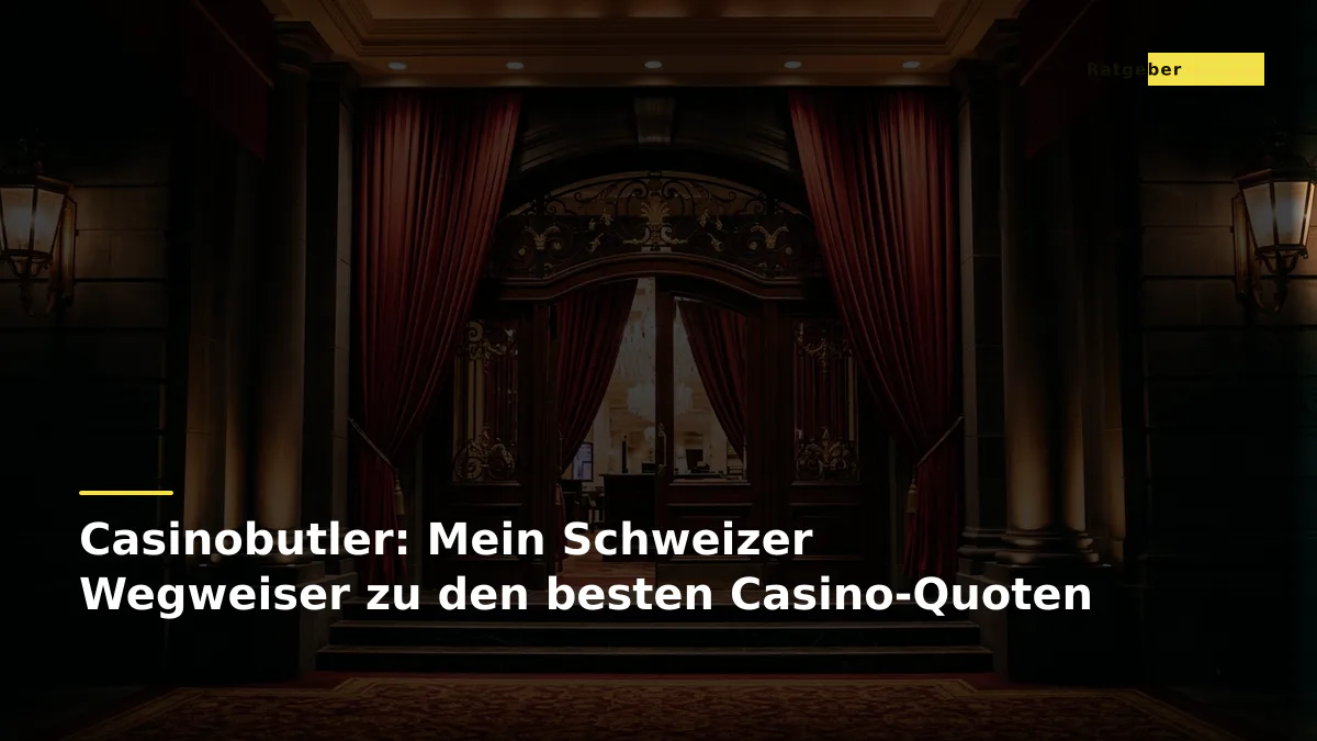 Casinobutler: Mein Schweizer Wegweiser zu den besten Casino-Quoten