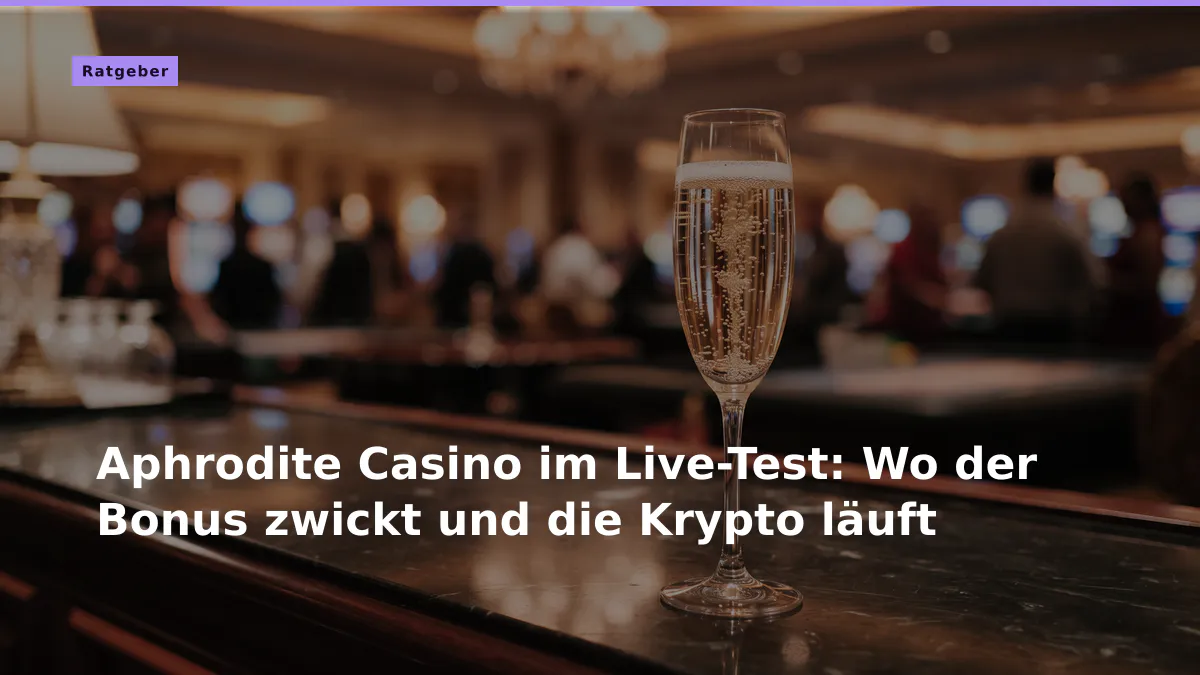 Aphrodite Casino im Live-Test: Wo der Bonus zwickt und die Krypto läuft