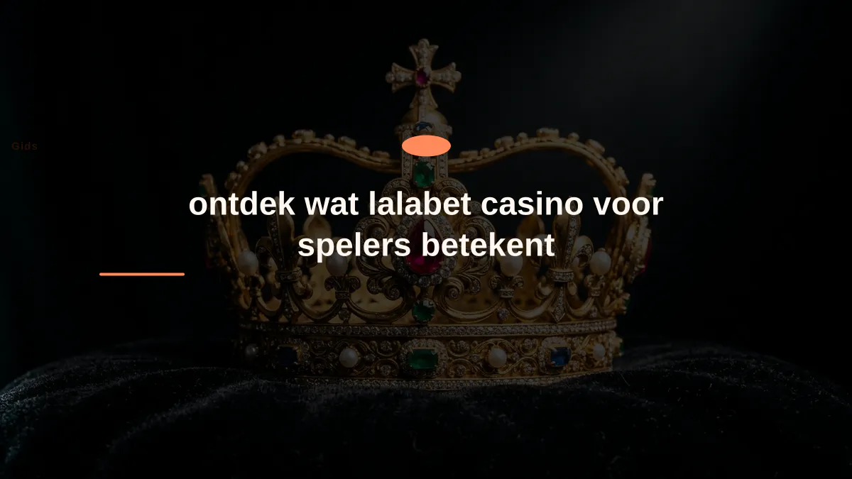 ontdek wat lalabet casino voor spelers betekent
