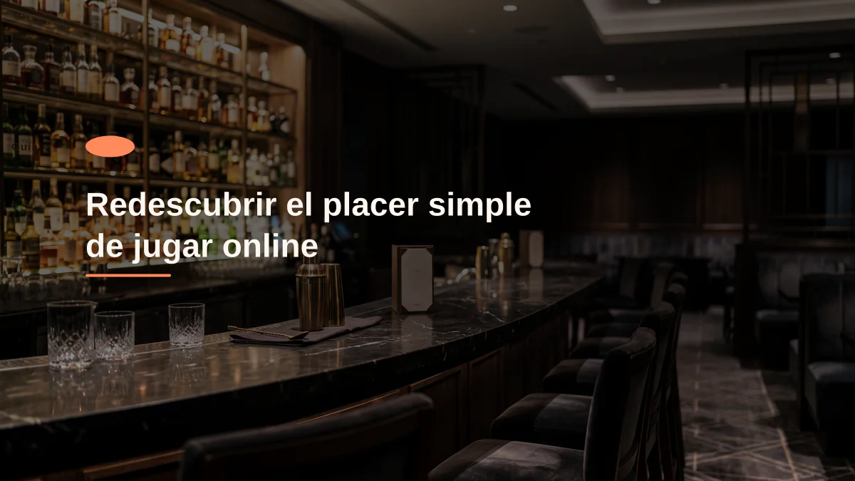 Redescubrir el placer simple de jugar online