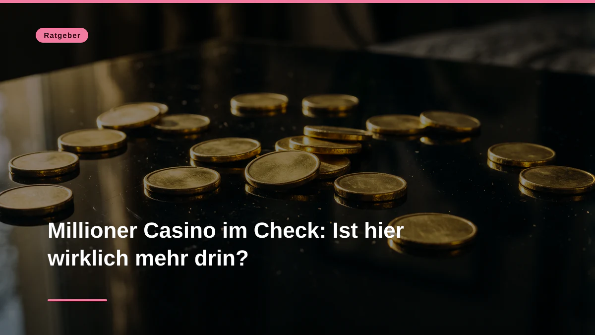 Millioner Casino im Check: Ist hier wirklich mehr drin?