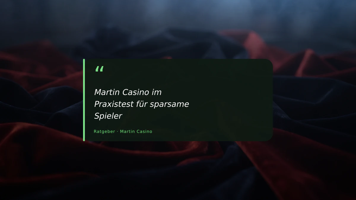 Martin Casino im Praxistest für sparsame Spieler