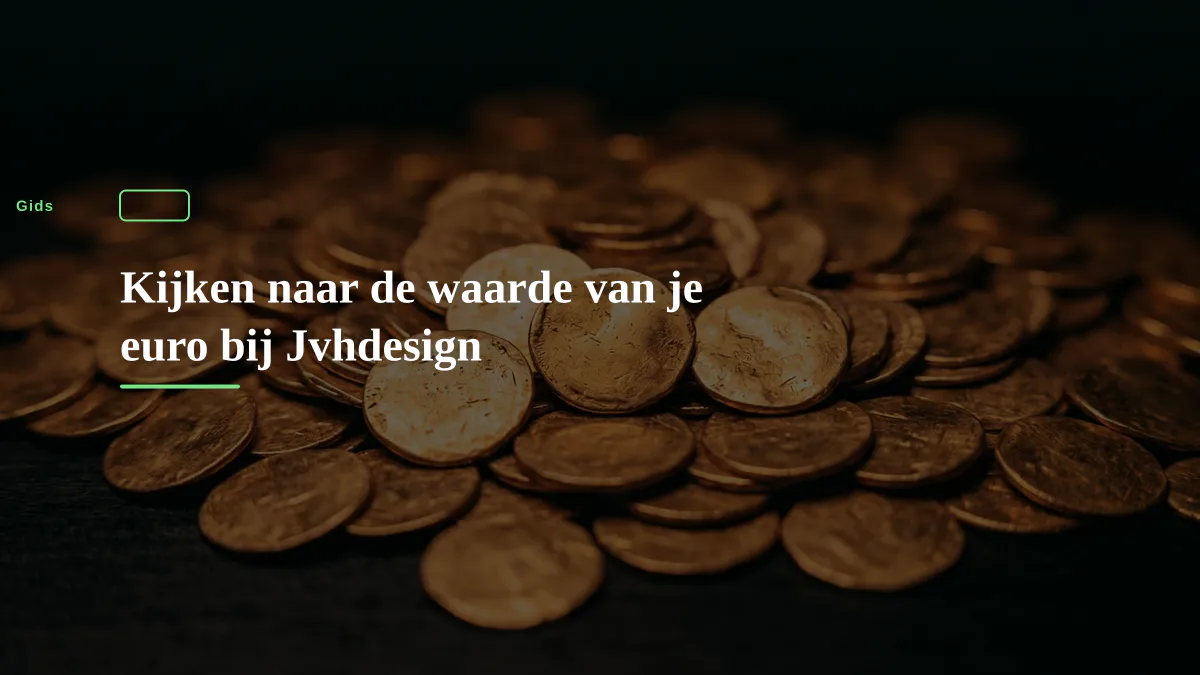 Kijken naar de waarde van je euro bij Jvhdesign