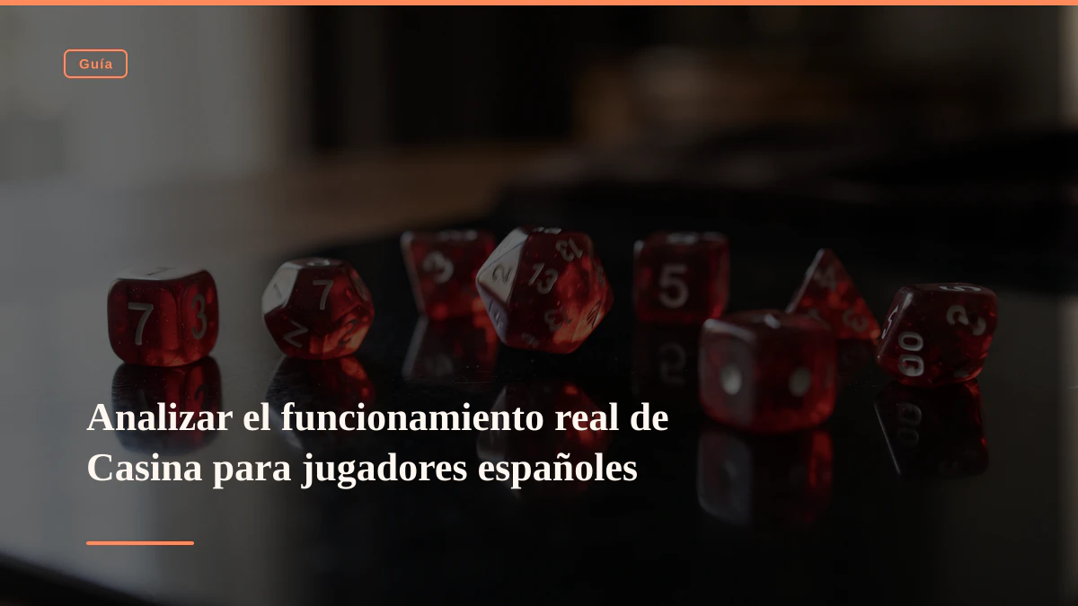 Analizar el funcionamiento real de Casina para jugadores españoles