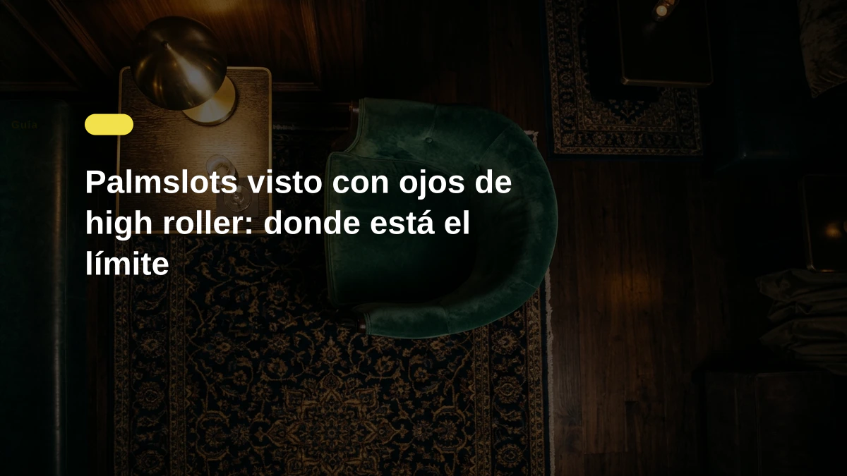 Palmslots visto con ojos de high roller: donde está el límite