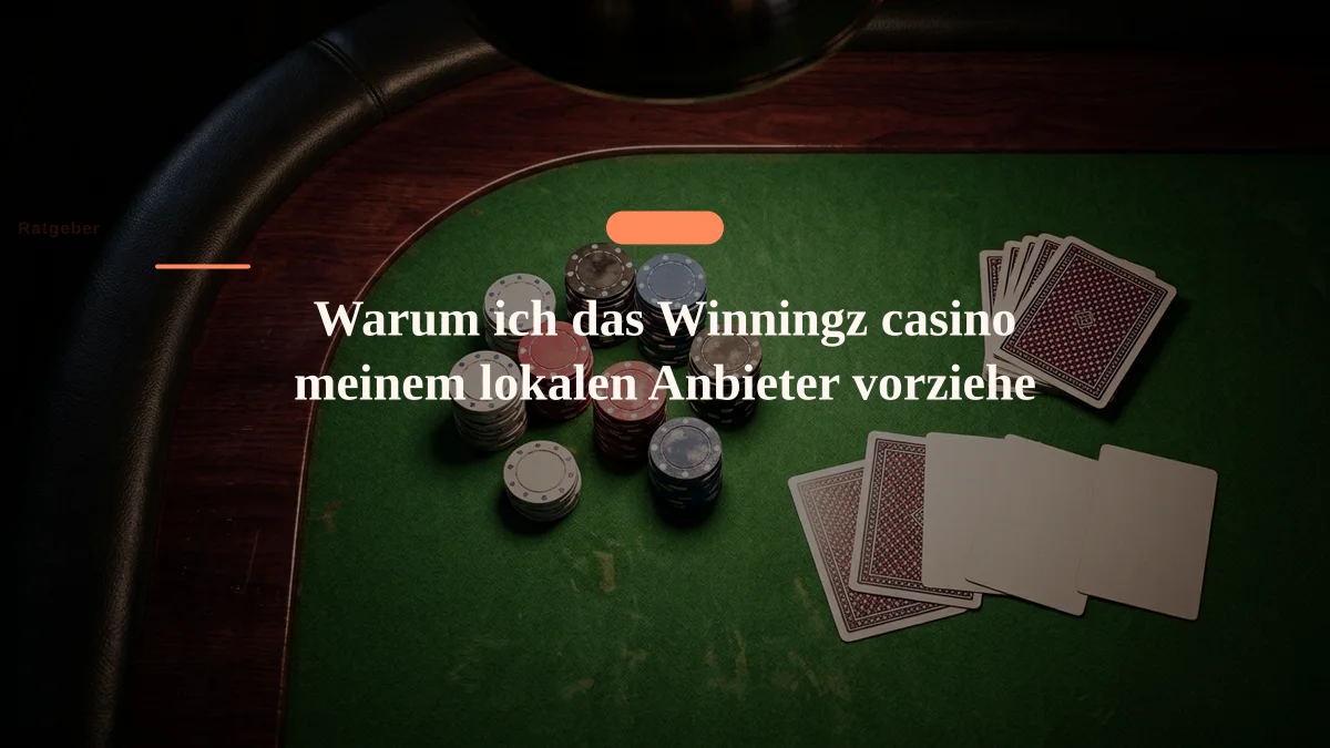 Warum ich das Winningz casino meinem lokalen Anbieter vorziehe