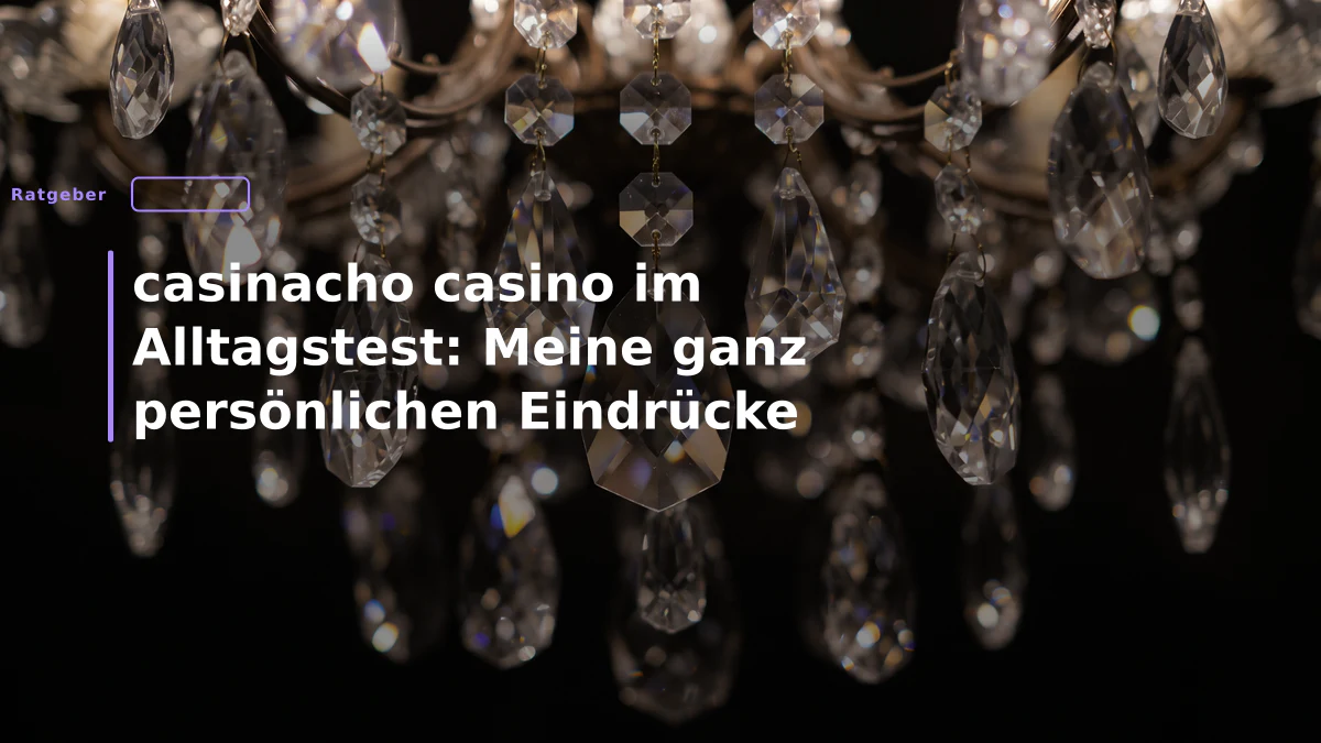 casinacho casino im Alltagstest: Meine ganz persönlichen Eindrücke