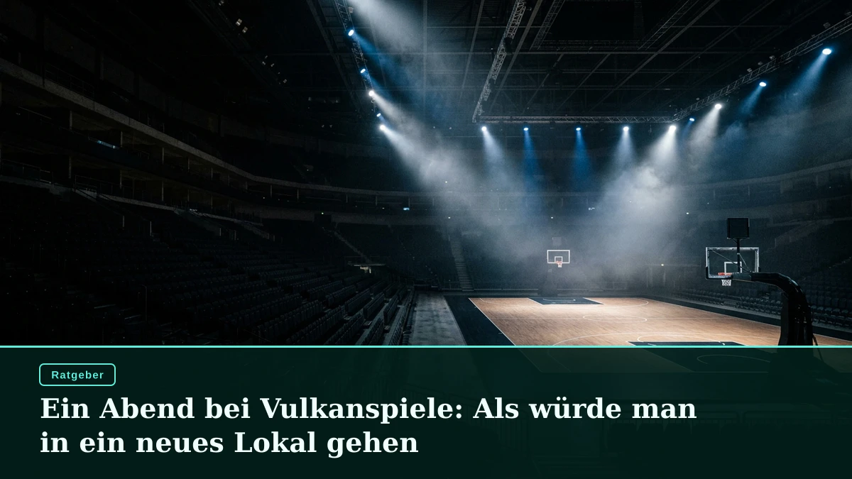 Ein Abend bei Vulkanspiele: Als würde man in ein neues Lokal gehen