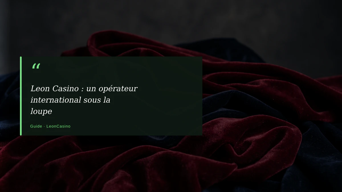 Leon Casino : un opérateur international sous la loupe