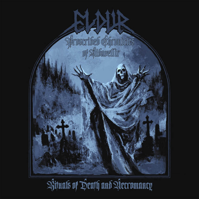 Eldur – Proscribed Chronicles Of Niðavellir: Rituals Of Death And Necromancy (2025)