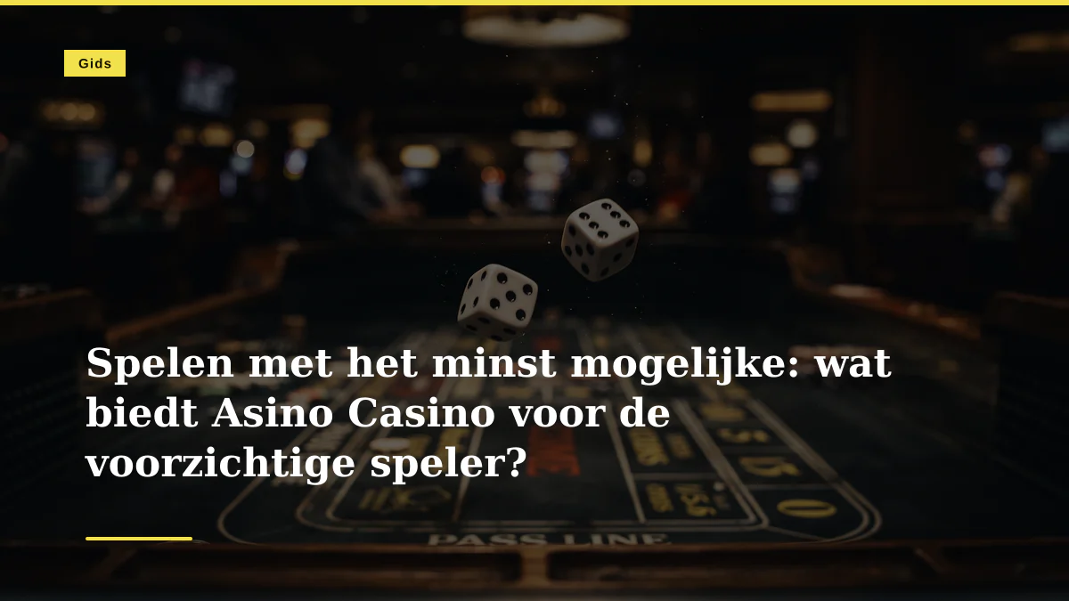 Spelen met het minst mogelijke: wat biedt Asino Casino voor de voorzichtige speler?