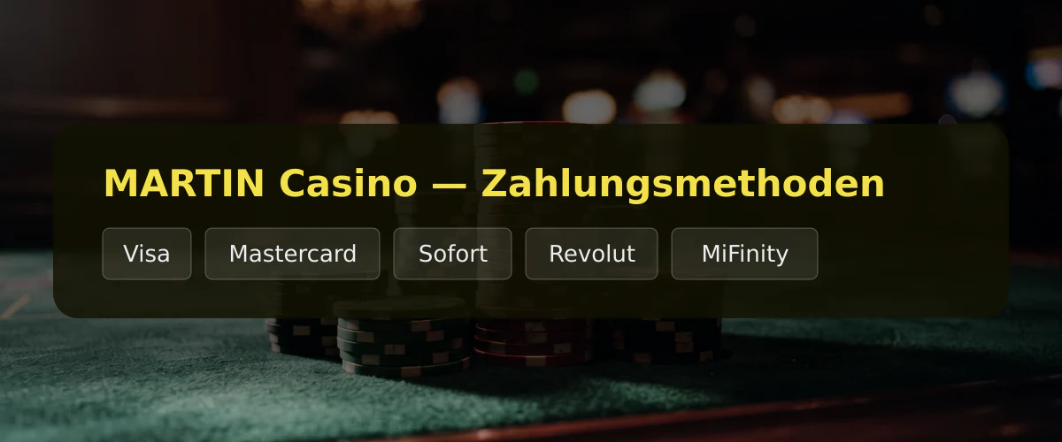 MARTIN Casino — Zahlungsmethoden: Visa, Mastercard, Sofort, Revolut, MiFinity