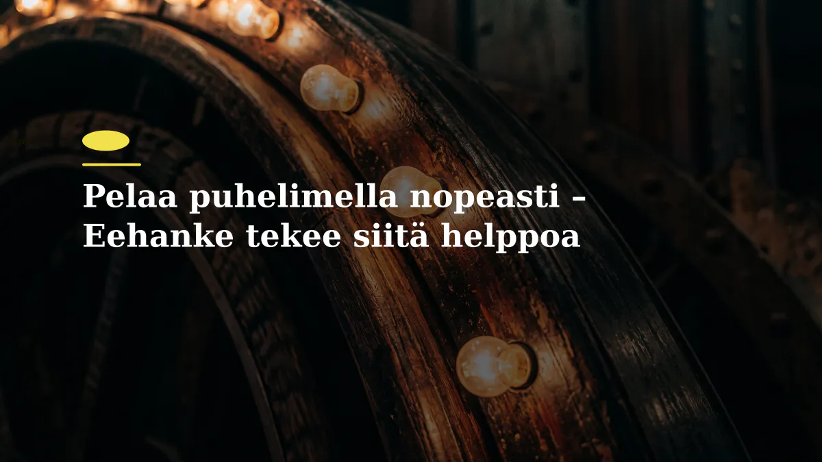 Pelaa puhelimella nopeasti – Eehanke tekee siitä helppoa