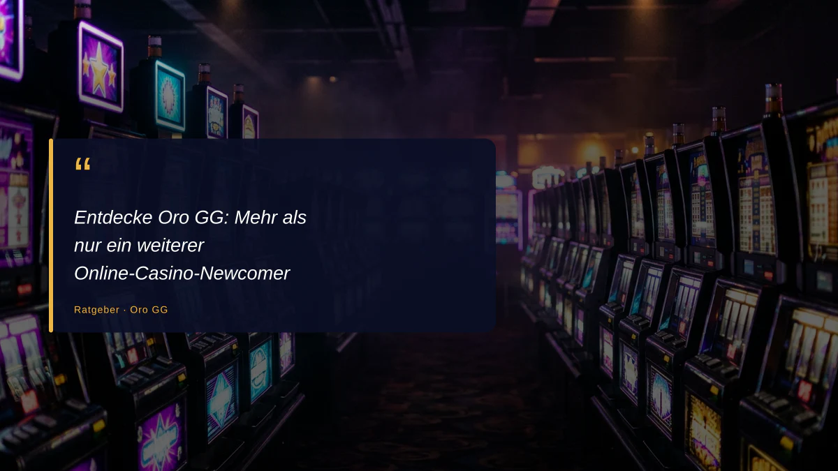 Entdecke Oro GG: Mehr als nur ein weiterer Online-Casino-Newcomer