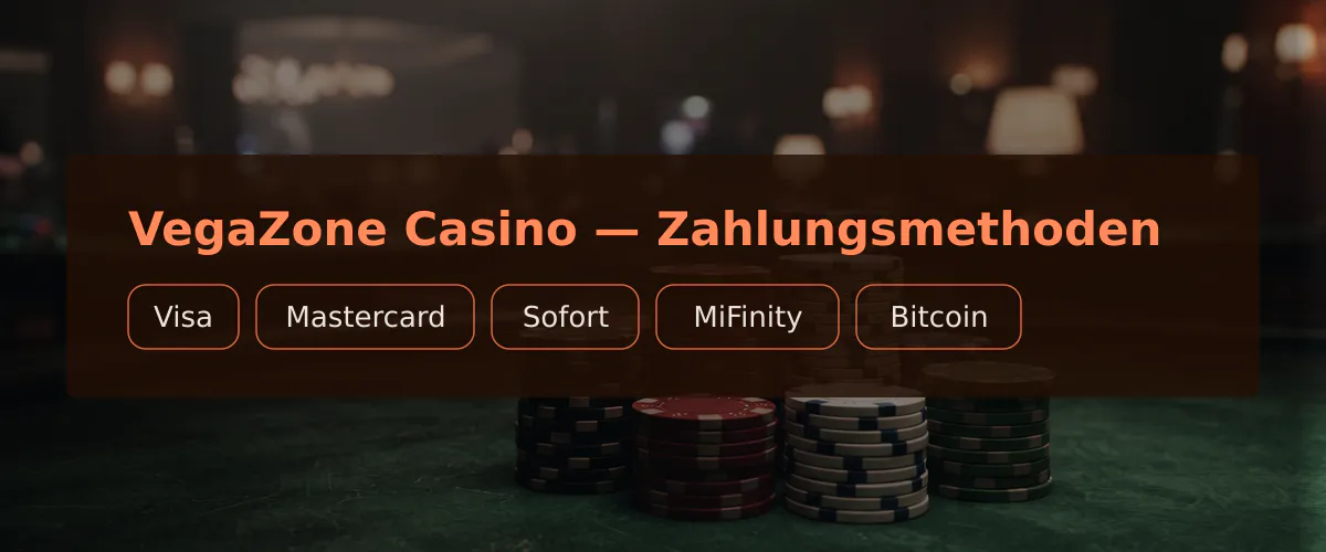 VegaZone Casino — Zahlungsmethoden: Visa, Mastercard, Sofort, MiFinity, Bitcoin
