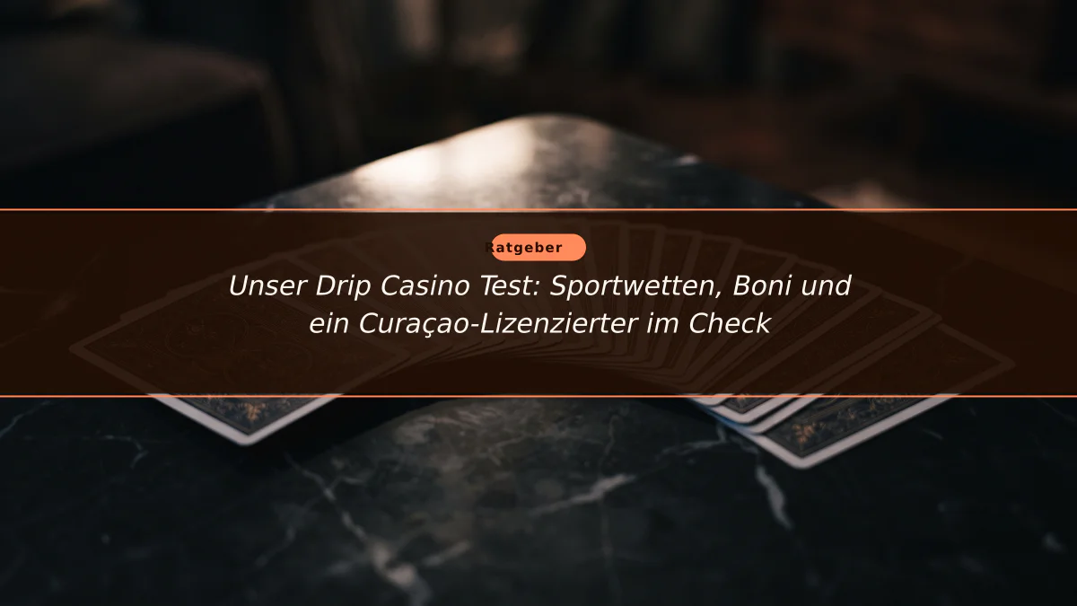 Unser Drip Casino Test: Sportwetten, Boni und ein Curaçao-Lizenzierter im Check