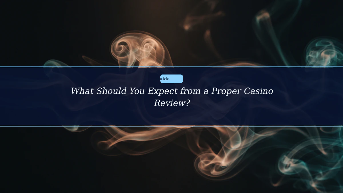 What Should You Expect from a Proper Casino Review?