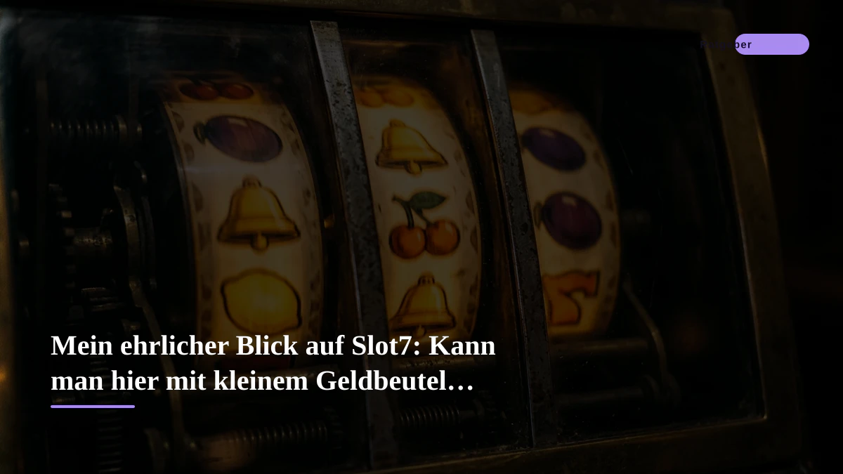 Mein ehrlicher Blick auf Slot7: Kann man hier mit kleinem Geldbeutel spielen?