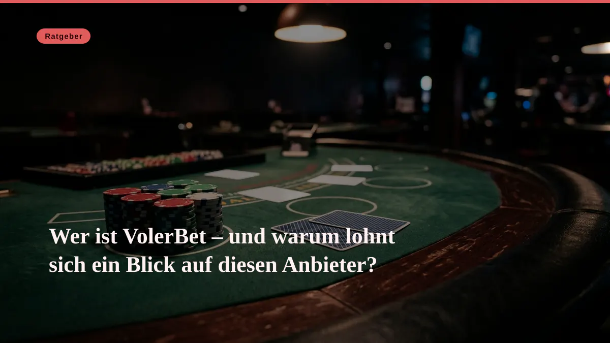 Wer ist VolerBet – und warum lohnt sich ein Blick auf diesen Anbieter?