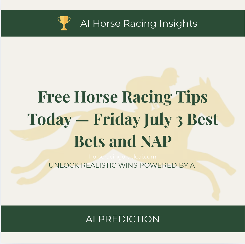 Free Horse Racing Tips Today — Friday July 3 Best Bets and NAP