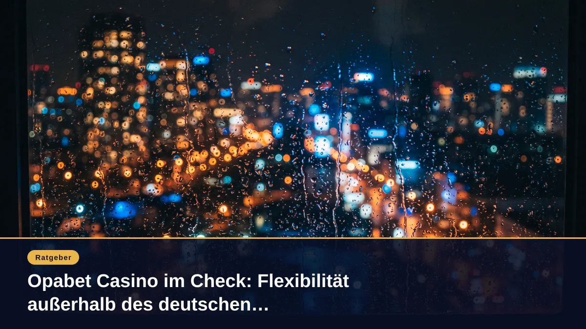 Opabet Casino im Check: Flexibilität außerhalb des deutschen Glücksspielstaatsvertrags