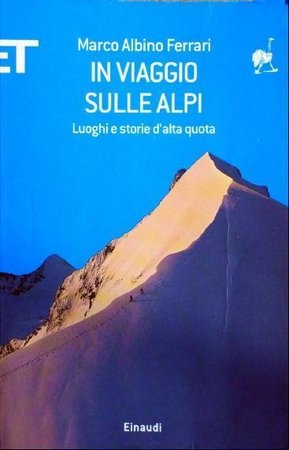 Marco Albino Ferrari - In viaggio sulle Alpi (2009)