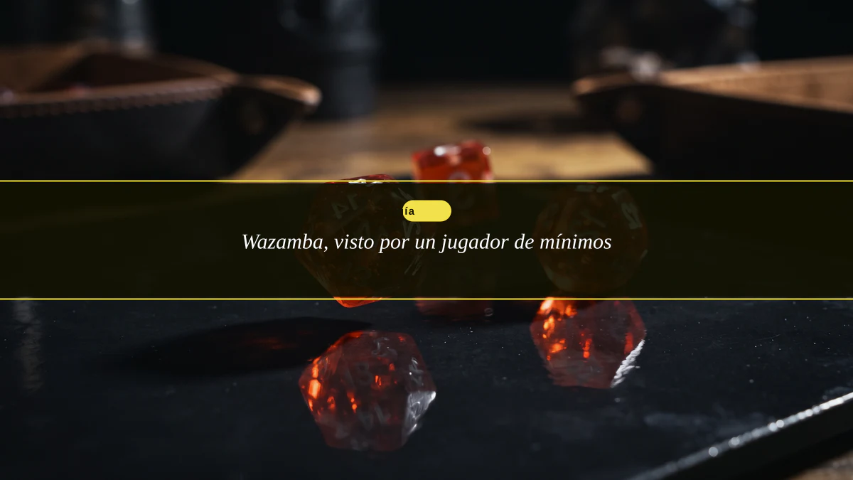 Wazamba, visto por un jugador de mínimos