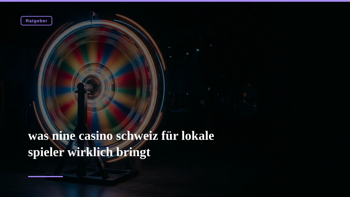 was nine casino schweiz für lokale spieler wirklich bringt