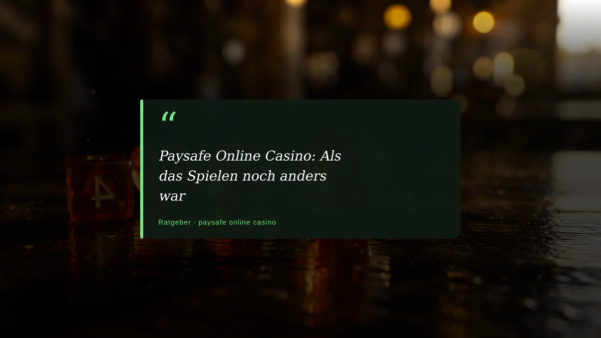 Paysafe Online Casino: Als das Spielen noch anders war