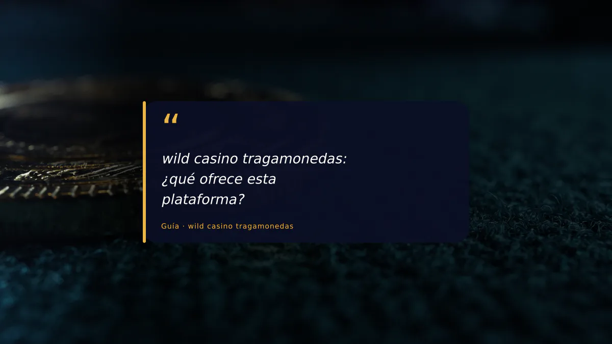 wild casino tragamonedas: ¿qué ofrece esta plataforma?