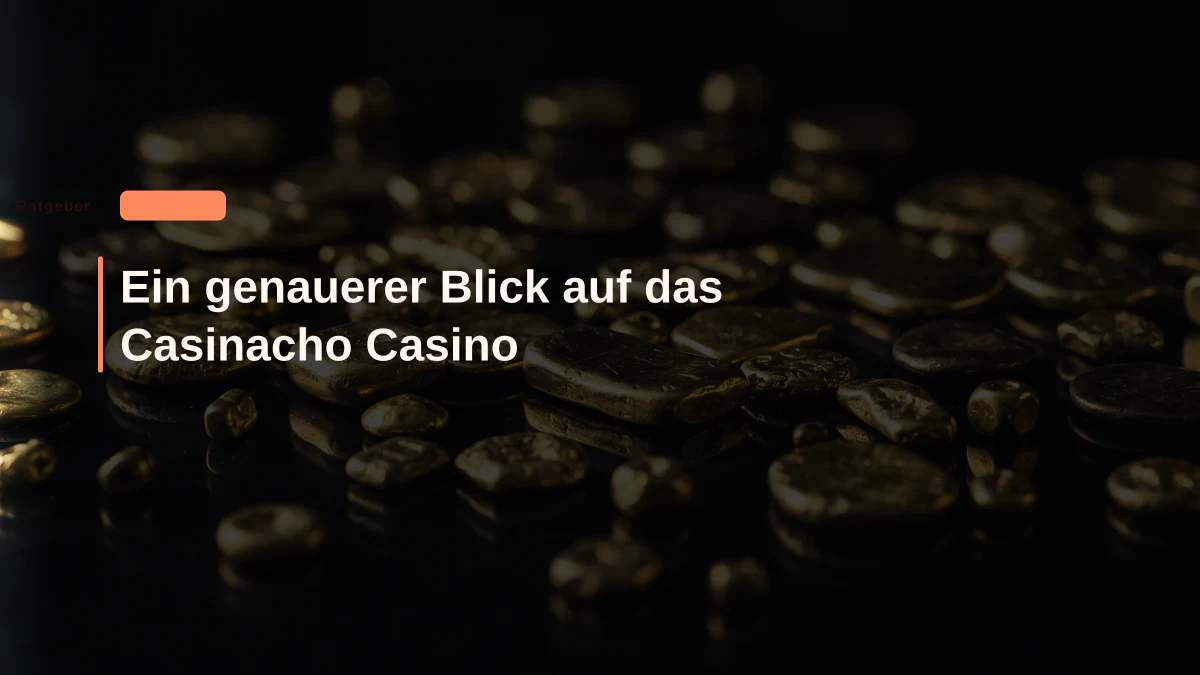 Ein genauerer Blick auf das Casinacho Casino
