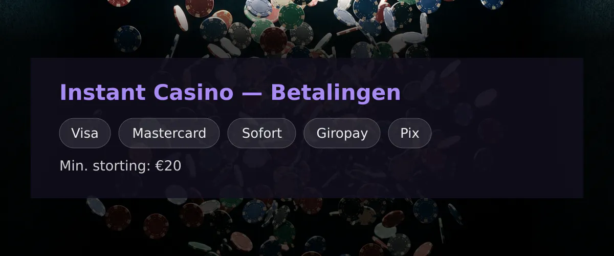 Instant Casino — Betalingen: Visa, Mastercard, Sofort, Giropay, Pix