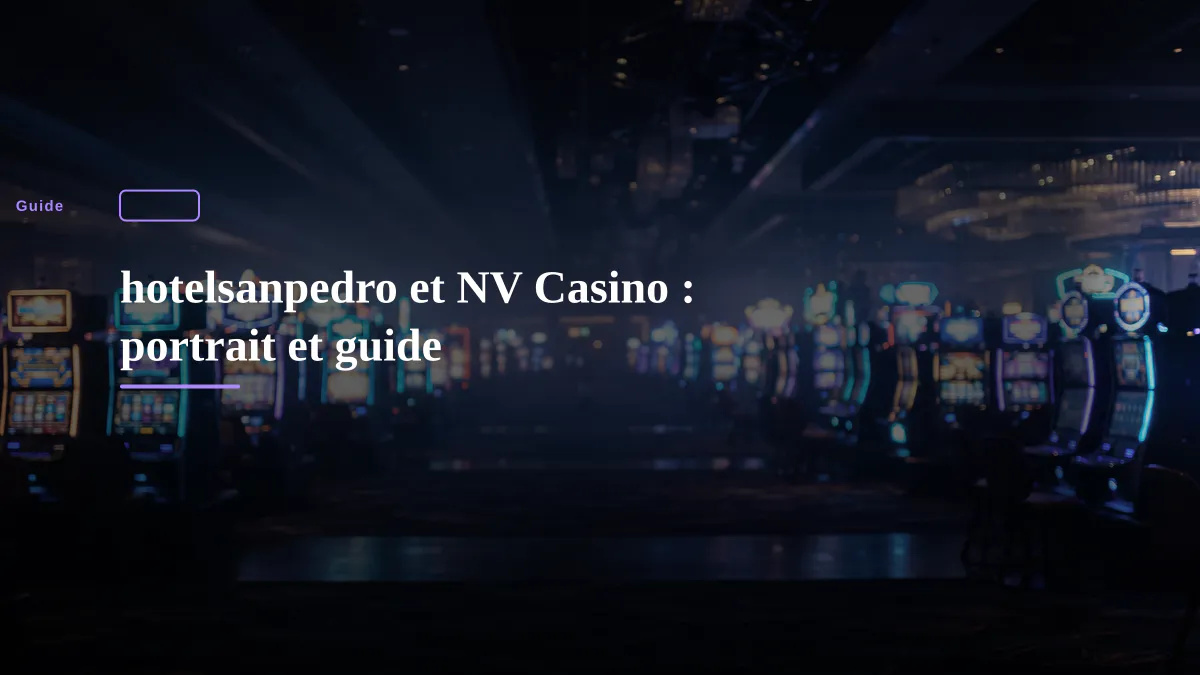 hotelsanpedro et NV Casino : portrait et guide