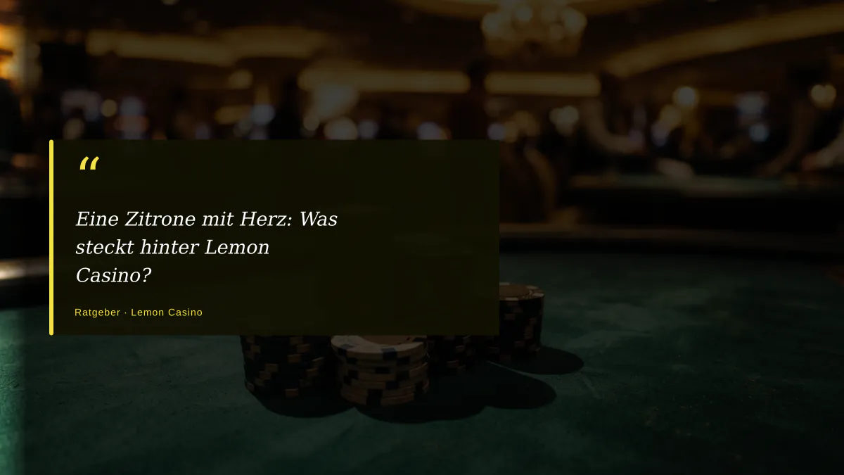 Eine Zitrone mit Herz: Was steckt hinter Lemon Casino?